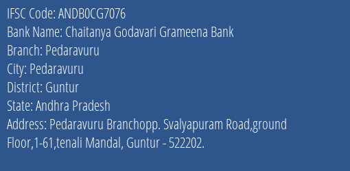 Chaitanya Godavari Grameena Bank Pedaravuru Branch Guntur IFSC Code ANDB0CG7076