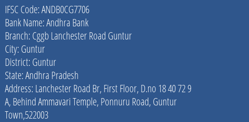 Chaitanya Godavari Grameena Bank Lanchester Road Guntur Branch Guntur IFSC Code ANDB0CG7706