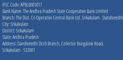The Andhra Pradesh State Cooperative Bank Limited The Dist. Co Operative Central Bank Ltd. Srikakulam Dandiveedhi Branch, Branch Code 001017 & IFSC Code APBL0001017