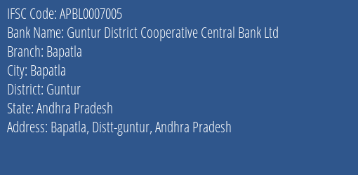 Guntur District Cooperative Central Bank Ltd Bapatla, Guntur IFSC Code APBL0007005