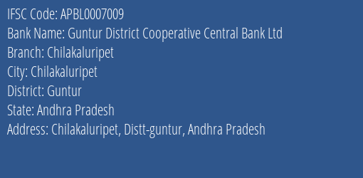 Guntur District Cooperative Central Bank Ltd Chilakaluripet, Guntur IFSC Code APBL0007009