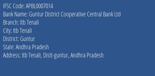 Guntur District Cooperative Central Bank Ltd Itb Tenali, Guntur IFSC Code APBL0007014