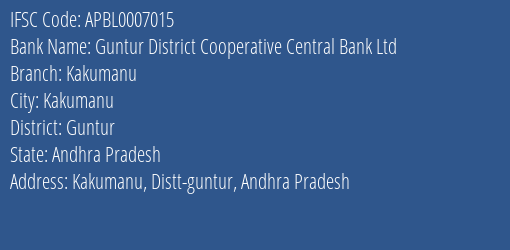 Guntur District Cooperative Central Bank Ltd Kakumanu, Guntur IFSC Code APBL0007015