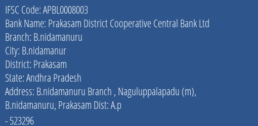 Prakasam District Cooperative Central Bank Ltd B.nidamanuru Branch Prakasam IFSC Code APBL0008003