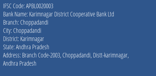 Karimnagar District Cooperative Bank Ltd Choppadandi, Karimnagar IFSC Code APBL0020003