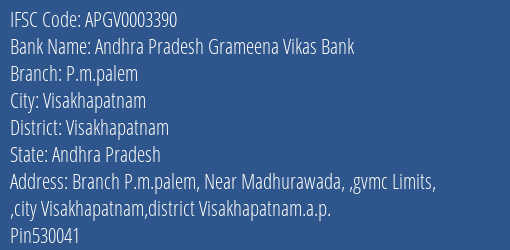 Andhra Pradesh Grameena Vikas Bank P.m.palem Branch Visakhapatnam IFSC Code APGV0003390