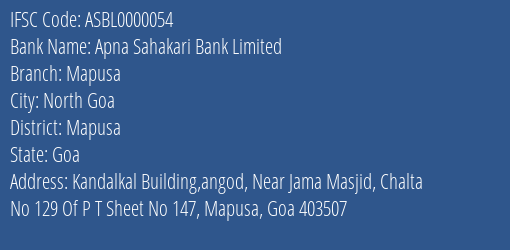 Apna Sahakari Bank Limited Mapusa Branch, Branch Code 000054 & IFSC Code ASBL0000054