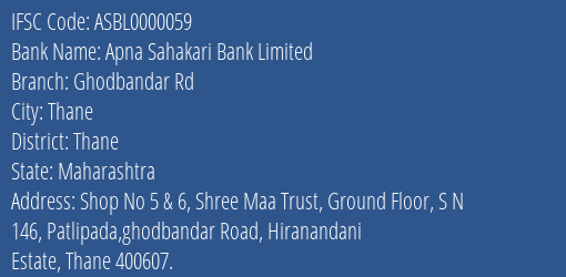 Apna Sahakari Bank Limited Ghodbandar Rd Branch, Branch Code 000059 & IFSC Code ASBL0000059