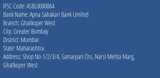 Apna Sahakari Bank Limited Ghatkoper West Branch, Branch Code 000064 & IFSC Code ASBL0000064