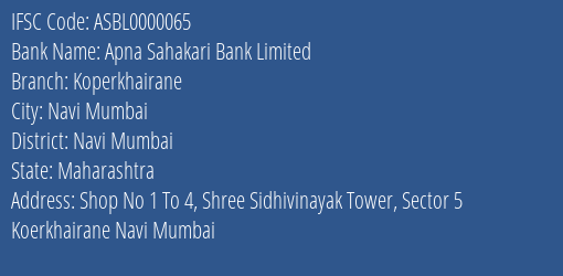 Apna Sahakari Bank Limited Koperkhairane Branch, Branch Code 000065 & IFSC Code ASBL0000065