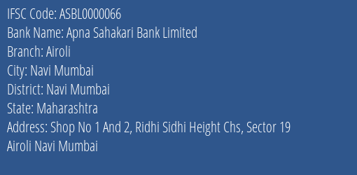 Apna Sahakari Bank Limited Airoli Branch, Branch Code 000066 & IFSC Code ASBL0000066