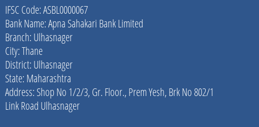 Apna Sahakari Bank Limited Ulhasnager Branch, Branch Code 000067 & IFSC Code ASBL0000067