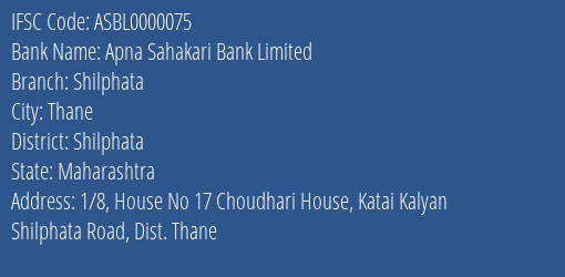 Apna Sahakari Bank Limited Shilphata Branch, Branch Code 000075 & IFSC Code ASBL0000075