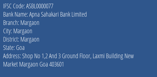 Apna Sahakari Bank Limited Margaon Branch, Branch Code 000077 & IFSC Code ASBL0000077