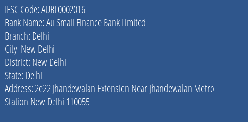 Au Small Finance Bank Limited Delhi Branch, Branch Code 002016 & IFSC Code AUBL0002016