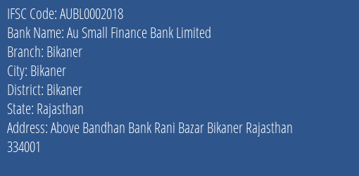 Au Small Finance Bank Limited Bikaner Branch, Branch Code 002018 & IFSC Code AUBL0002018