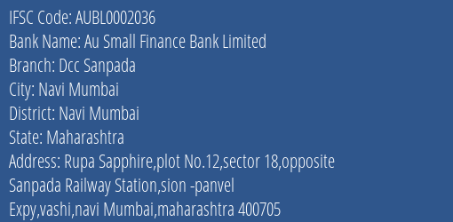 Au Small Finance Bank Limited Dcc Sanpada Branch, Branch Code 002036 & IFSC Code AUBL0002036