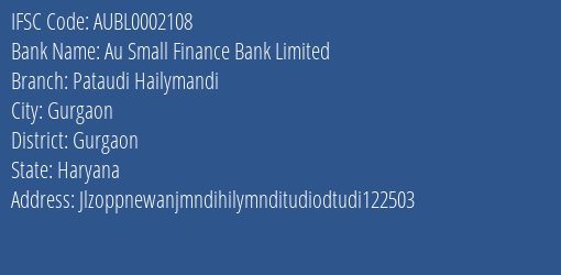 Au Small Finance Bank Limited Pataudi Hailymandi Branch, Branch Code 002108 & IFSC Code AUBL0002108
