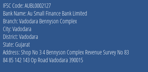 Au Small Finance Bank Limited Vadodara Bennyson Complex Branch, Branch Code 002127 & IFSC Code AUBL0002127