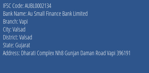 Au Small Finance Bank Limited Vapi Branch, Branch Code 002134 & IFSC Code AUBL0002134