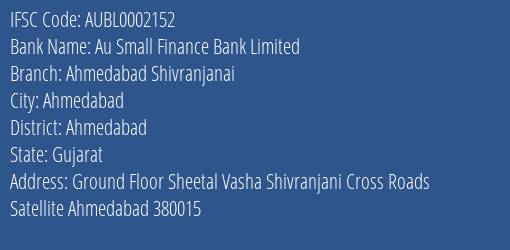 Au Small Finance Bank Limited Ahmedabad Shivranjanai Branch, Branch Code 002152 & IFSC Code AUBL0002152