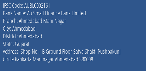 Au Small Finance Bank Ahmedabad Mani Nagar Branch Ahmedabad IFSC Code AUBL0002161