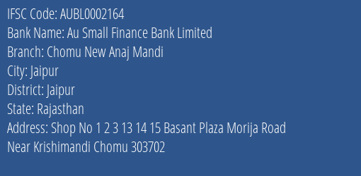Au Small Finance Bank Limited Chomu New Anaj Mandi Branch, Branch Code 002164 & IFSC Code AUBL0002164
