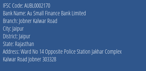 Au Small Finance Bank Limited Jobner Kalwar Road Branch, Branch Code 002170 & IFSC Code AUBL0002170