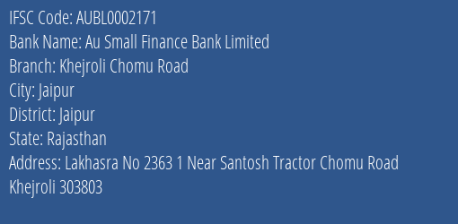Au Small Finance Bank Limited Khejroli Chomu Road Branch, Branch Code 002171 & IFSC Code AUBL0002171