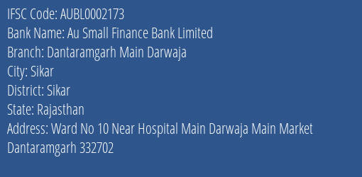 Au Small Finance Bank Limited Dantaramgarh Main Darwaja Branch, Branch Code 002173 & IFSC Code AUBL0002173