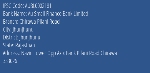 Au Small Finance Bank Chirawa Pilani Road Branch Jhunjhunu IFSC Code AUBL0002181