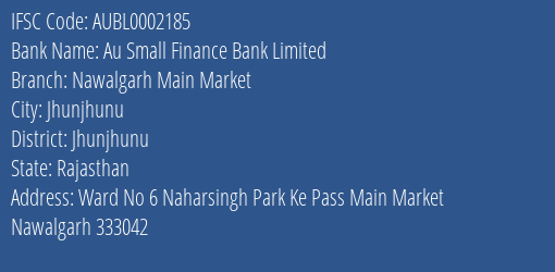 Au Small Finance Bank Nawalgarh Main Market Branch Jhunjhunu IFSC Code AUBL0002185