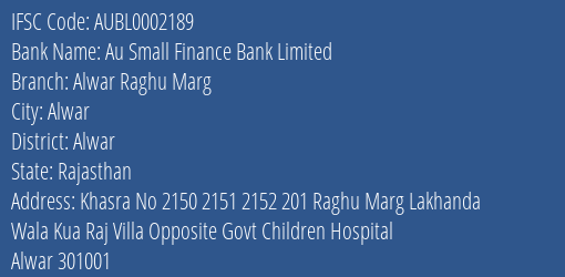 Au Small Finance Bank Limited Alwar Raghu Marg Branch, Branch Code 002189 & IFSC Code AUBL0002189