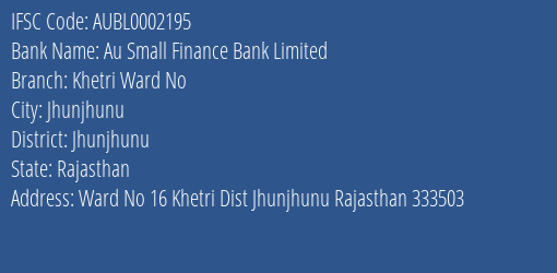 Au Small Finance Bank Khetri Ward No Branch Jhunjhunu IFSC Code AUBL0002195