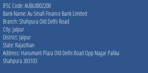 Au Small Finance Bank Limited Shahpura Old Delhi Road Branch, Branch Code 002200 & IFSC Code AUBL0002200