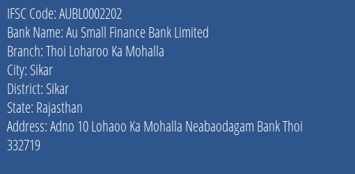 Au Small Finance Bank Limited Thoi Loharoo Ka Mohalla Branch, Branch Code 002202 & IFSC Code AUBL0002202
