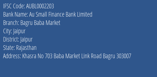 Au Small Finance Bank Limited Bagru Baba Market Branch, Branch Code 002203 & IFSC Code AUBL0002203