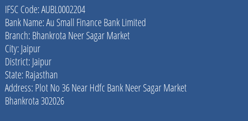 Au Small Finance Bank Limited Bhankrota Neer Sagar Market Branch, Branch Code 002204 & IFSC Code AUBL0002204