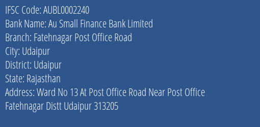 Au Small Finance Bank Limited Fatehnagar Post Office Road Branch, Branch Code 002240 & IFSC Code AUBL0002240
