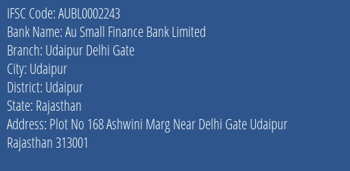 Au Small Finance Bank Limited Udaipur Delhi Gate Branch, Branch Code 002243 & IFSC Code AUBL0002243