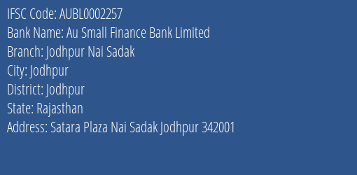 Au Small Finance Bank Limited Jodhpur Nai Sadak Branch, Branch Code 002257 & IFSC Code AUBL0002257