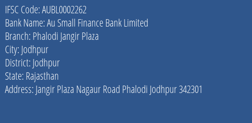Au Small Finance Bank Limited Phalodi Jangir Plaza Branch, Branch Code 002262 & IFSC Code AUBL0002262