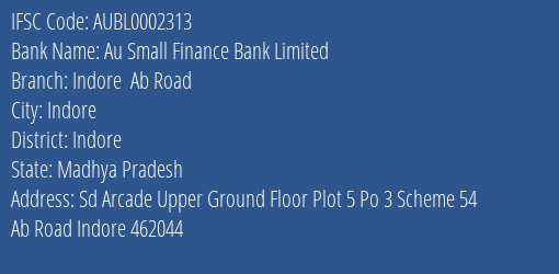 Au Small Finance Bank Limited Indore Ab Road Branch, Branch Code 002313 & IFSC Code AUBL0002313