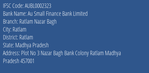 Au Small Finance Bank Ratlam Nazar Bagh Branch Ratlam IFSC Code AUBL0002323