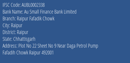 Au Small Finance Bank Limited Raipur Fafadik Chowk Branch, Branch Code 002338 & IFSC Code AUBL0002338