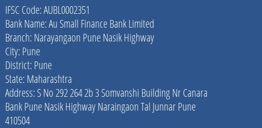 Au Small Finance Bank Limited Narayangaon Pune Nasik Highway Branch, Branch Code 002351 & IFSC Code AUBL0002351