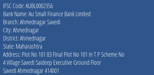 Au Small Finance Bank Limited Ahmednagar Savedi Branch, Branch Code 002356 & IFSC Code AUBL0002356