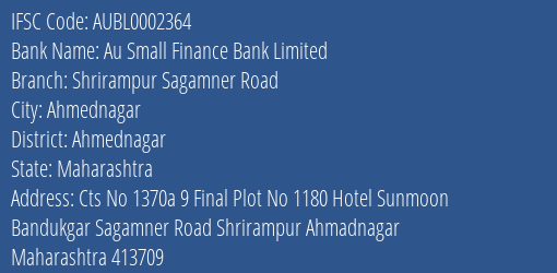 Au Small Finance Bank Limited Shrirampur Sagamner Road Branch, Branch Code 002364 & IFSC Code AUBL0002364