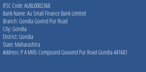 Au Small Finance Bank Limited Gondia Govind Pur Road Branch, Branch Code 002368 & IFSC Code AUBL0002368