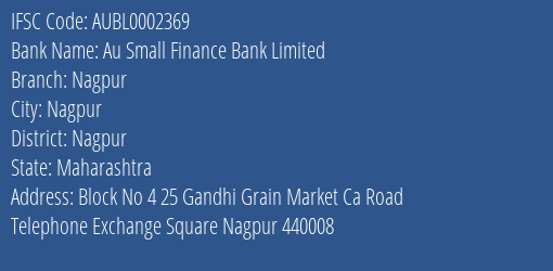 Au Small Finance Bank Limited Nagpur Branch, Branch Code 002369 & IFSC Code AUBL0002369